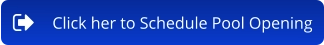Click her to Schedule Pool Opening